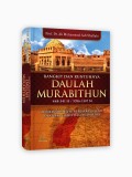 Bangkit dan runtuhnya daulah murabithun 448-541 H/1056-1147 M : menelusuri jejak kebesaran islam di afrika utara dan andalusia