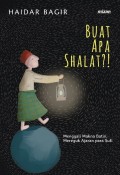Buat apa shalat?!:menggali makna batin, mereguk ajaran para sufi