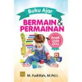 Buku ajar bermain dan permainan anak usia dini/M. Fadlillah