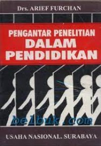 Pengantar Penelitian Dalam Pendidikan/ Arief Furchan