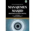 Manajemen Masjid : profesional di era digital/ cecep castrawijaya