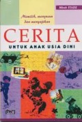 Memilih, menyusun dan menyajikan cerita untuk anak usia dini/Tadkiroatun Musfiroh