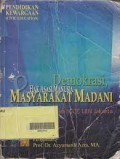 Pendidikan Kewargaan (Civic Education) Demokrasi Hak Asasi Manusia dan Masyarakat Madani / Dede Rosyada dkk