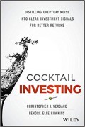 Cocktail Investing : Distilling everyday noise into clear investment signals for better return