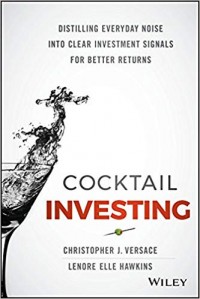 Cocktail Investing : Distilling everyday noise into clear investment signals for better return
