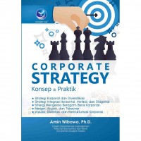 Corporate Strategy : konsep dan Praktik/Amin Wibowo