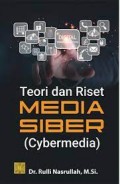 Teori dan Riset Media Siber (Cybermedia)/Rulli Nasrullah
