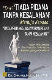Dari 'Tiada Pidana Tanpa Kesalahan' Menuju Kepada 'Tiada Pertanggungjawaban Pidana Tanpa Kesalahan'
