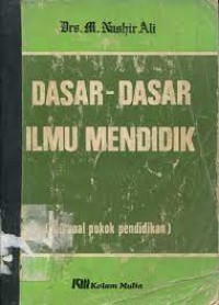 Dasar-dasar Ilmu Mendidik / M. Nushir  Ali