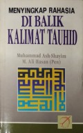 Menyingkap Rahasia Di Balik Kalimat Tauhid/Muhammad Ash-Shayim