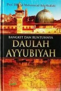 Bangkit dan runtuhnya Daulah Ayyubiyah/ Ali Muhammad Ash-Shallabi