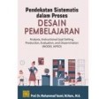 Pendekatan Sistematis Dalam Proses Desain Pembelajaran : Analysi, Instructionla Goat Setting, Production, Evaluation, and Dissemination (MODEL AIPED)/ Muahammad Yaumi