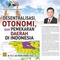 Desentralisasi otonomi dan pemekaran Daerah di Indonesia / Ace Hasan Syadzily