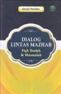 Dialog lintas mazhab : fiqh ibadah dan muamalah/Asmaji Muchtar