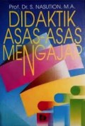 Didaktik Asas-asas Mengajar / S. Nasution