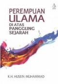 Perempuan ulama di atas panggung sejarah/ K.H Husein Muhammad