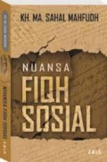 Nuansa fiqh sosial/KH.MA. Sahal Mahfudh