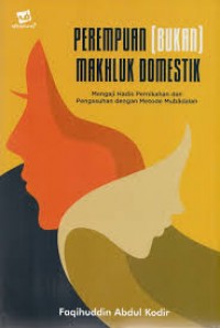 Perempuan Bukan Makhluk Domestik/Faqihuddin Abdul Kodir