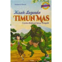 Kisah legenda timun mas: cerita rakyat jawa tengah/Mulana Ar Rosyid