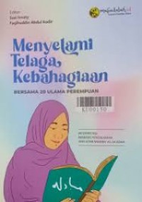 Menyelami telaga kebahaagiaan/Susi Ivvaty