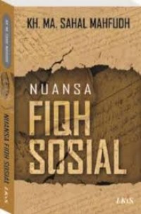 Nuansa fiqh sosial/KH.MA. Sahal Mahfudh