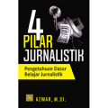 Empat pilar jurnalistik pengetahuan dasar belajar jurnalistik/Azwar