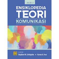 Ensiklopedi teori komunikasi jilid 2/Stephen W. Littlejohn