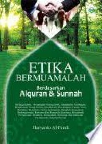 Etika Bermuamalah Berdasarkan Al Quran & Sunnah/Haryanto Al Fandi