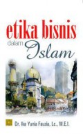 Etika Bisnis dalam Islam/ Ika Yunia Fauzia