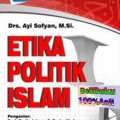 Etika politik islam/Ayi Sofyan