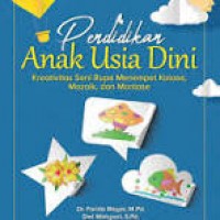 Pendidikan Anak Usia Dini  : Kreativitas Seni Rupa Menempel Kolase, Mozaik dan Montase/ Farida Mayar dkk