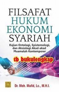 Filsafat hukum ekonomi syariah/Moh. Mufid
