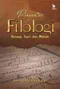 Pengantar filologi konsep, teori dan metode/Aminol Rosid Abdullah