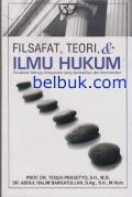 Filsafat,teori, & ilmu hukum : Pemikiran menuju masyarakat yg berkeadilan dan bermartabat / Teguh prasetyo