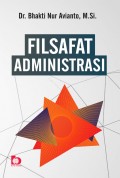 Filsafat Administrasi / Bhakti Nur Avianto