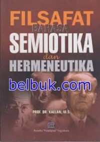 Filsafat Bahasa Semiotika dan Hermeneutika/Kaelan
