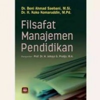 Filsafat manajemen pendidikan/Beni Ahmad Saebani