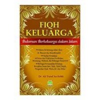 Fiqh keluarga : pedoman berkeluarga dalam islam / Ali Yusuf As-Subki