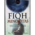 Fiqh minoritas fatwa kontemporer terhadap kehidupan kaum muslimin ditengah masyarakat non muslim/Yusuf Al Qardhawi