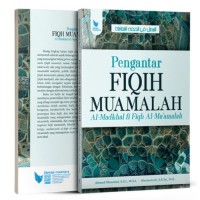 Pengantar Fiqih Muamalah : Al Madkhal fi Fiqh Al Muamalah/Ahmad Musadad