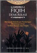 Fiqih demokrasi menguak kekeliruan pandangan haramnya umat terlibat pemilu dan politik/Rapung Samuddin