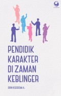 Pendidik Karakter Di Zaman Keblinger / Doni Koesoema A.