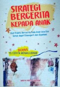 Strategi Bercerita Kepada Anak Kiat Praktis Bercerita Pada Anak Usia Dini Untuk Dapat Dimengerti Dan Dipahami / Wahyu Madya Gunawan