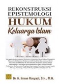 Rekonstruksi Epistemologi Hukum Keluarga Islam / Imron Rosyadi