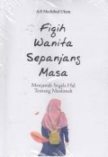 Fiqih Wanita Sepanjang Masa Menjawab Segala Hal Tentang Muslimah / Shohibul Ulum