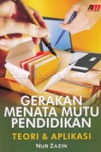 Gerakan menata mutu pendidikan teori & aplikasi/ Nur Zazin