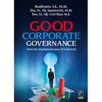 Good corporate governance teori dan implementasinya di indonesia/Rusdiyanto