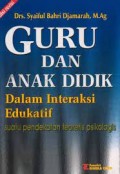 Guru dan Anak Didik : Dalam Interaksi Edukatif / Syaiful Bahri Djamarah