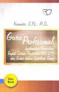 Guru profesional : Implementasi Kurikulum Tingkat Satuan Pendidikan (KTSP) dan Sukses dalam Sertifikasi Guru / Kunandar