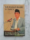 KH.Hasan Basri 70 Tahun Fungsi Ulama dan Peranan Masjid / Ramlan Mardjoned